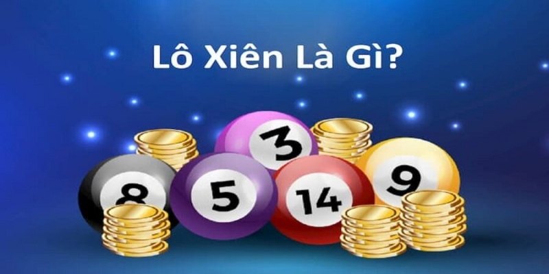 Điều cần biết rõ về lô xiên là gì?