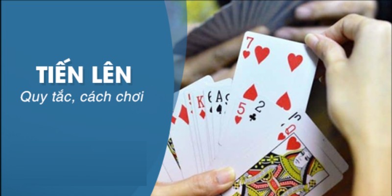 Những điều cần biết về Tiến Lên Online