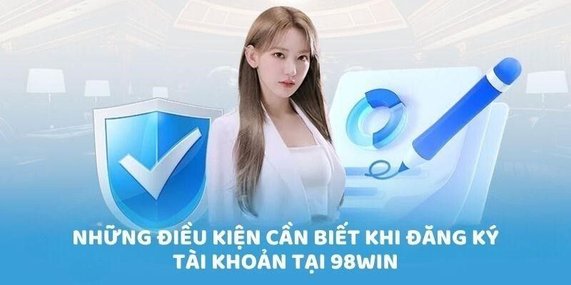 Tìm hiểu yêu cầu độ tuổi khi đăng ký 98WIN